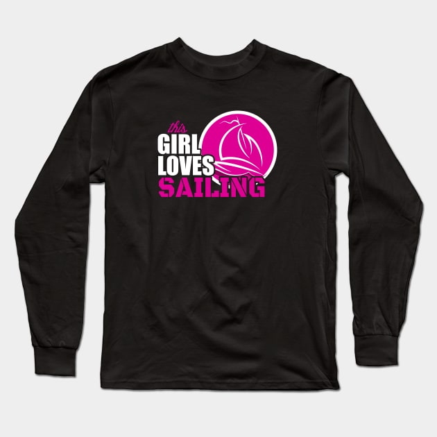 This Girl Loves Sailing Long Sleeve T-Shirt by Love2Dance